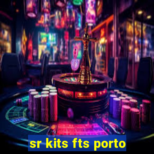 sr kits fts porto